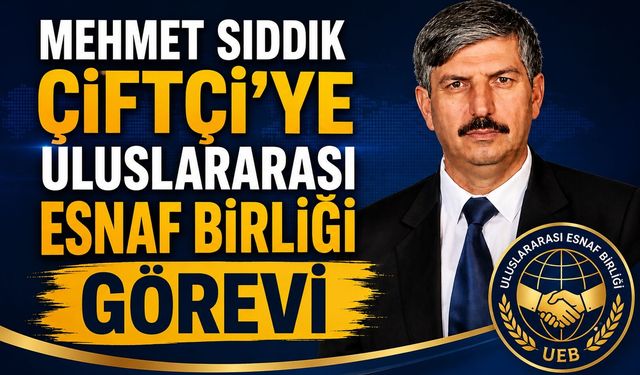 Mehmet Sıddık Çiftçi'ye Uluslararası Esnaf Birliği Görevi