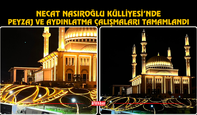 Necat Nasıroğlu Külliyesi’nde Peyzaj ve Aydınlatma Çalışmaları Tamamlandı