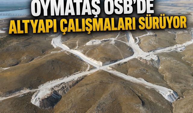 Oymataş OSB'de Altyapı Çalışmaları Sürüyor