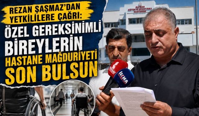 Rezan Şaşmaz’dan Yetkililere Çağrı: "Özel Gereksinimli Bireylerin Hastane Mağduriyeti Son Bulsun"