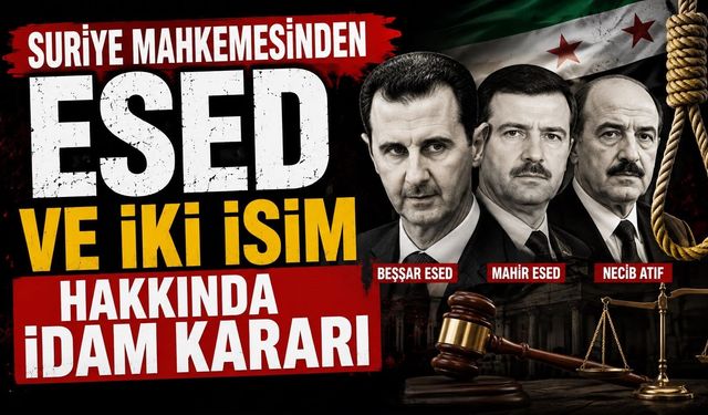 Suriye mahkemesinden Esed ve iki isim hakkında idam kararı