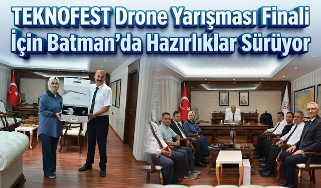 TEKNOFEST Drone Yarışması Finali İçin Batman’da Hazırlıklar Sürüyor
