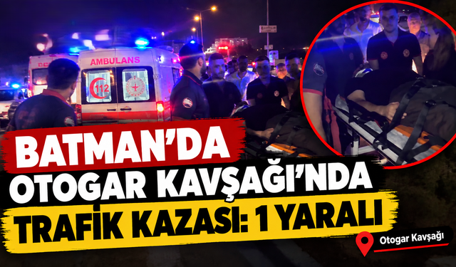 Batman’da Otogar Kavşağı’nda Trafik Kazası: 1 Yaralı