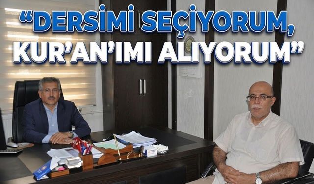 “Dersimi Seçiyorum, Kur’an’ımı Alıyorum”