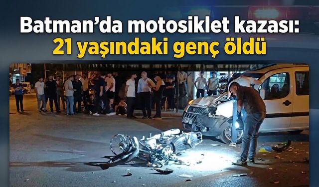 Batman’da motosiklet kazası: 21 yaşındaki genç öldü
