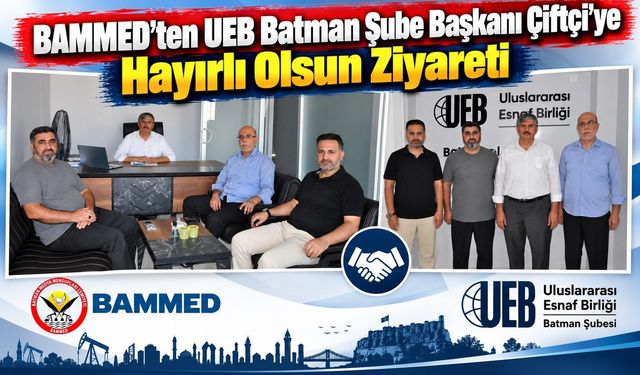 BAMMED’ten UEB Batman Şube Başkanı Çiftçi’ye Hayırlı Olsun Ziyareti
