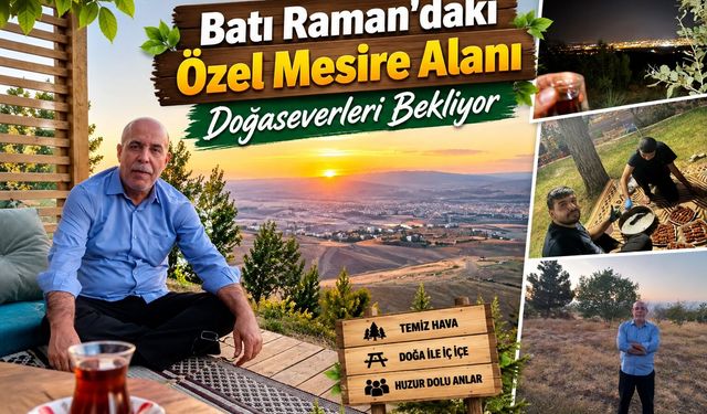 Batı Raman'daki Özel Mesire Alanı Doğaseverleri Bekliyor
