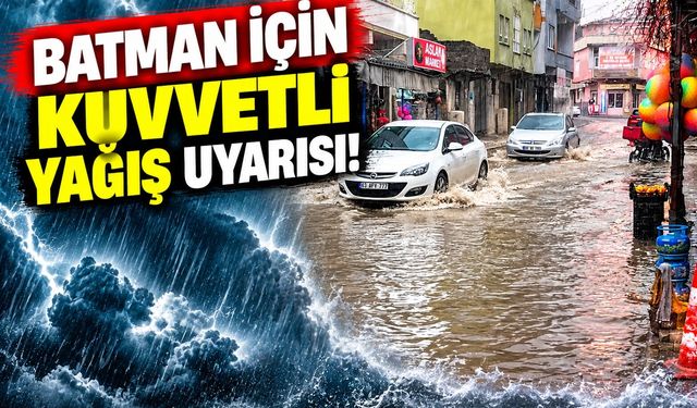 Batman İçin Kuvvetli Yağış Uyarısı: Beşiri, Kozluk ve Sason’a Dikkat!