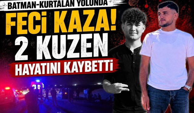 Batman-Kurtalan Yolunda Feci Kaza! 2 Kuzen Hayatını Kaybetti