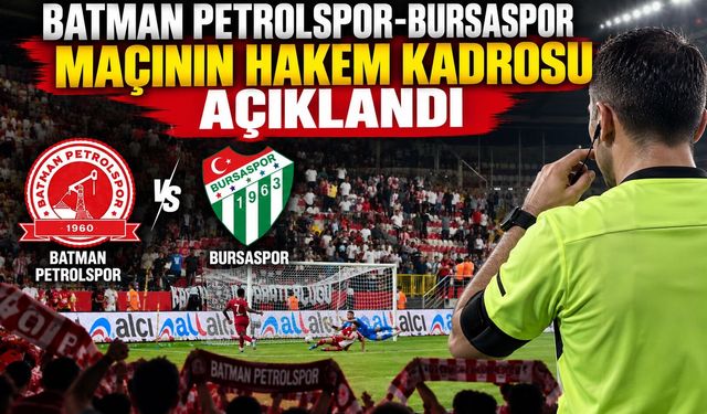 Batman Petrolspor-Bursaspor Maçının Hakem Kadrosu Açıklandı