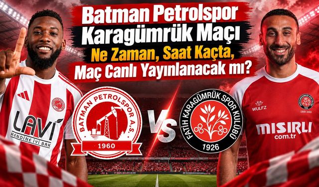 Batman Petrolspor Karagümrük Maçı Ne Zaman, Saat Kaçta, Maç Canlı Yayınlanacak mı?