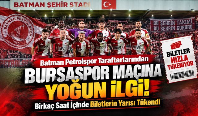 Batman Petrolspor Taraftarlarından Bursaspor Maçına Yoğun İlgi! Birkaç Saat İçinde Biletlerin Yarısı Tükendi