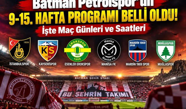 Batman Petrolspor’un 9-15. Hafta Programı Belli Oldu! İşte Maç Günleri ve Saatleri