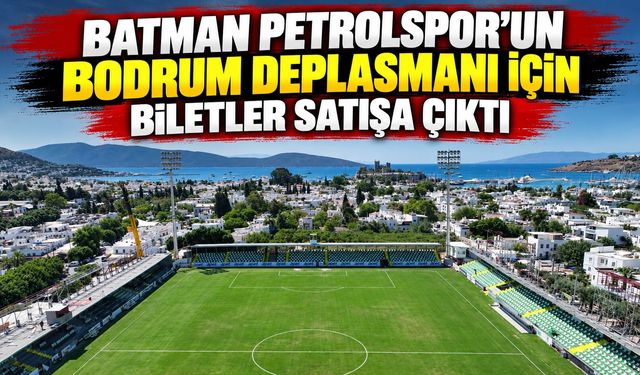 Batman Petrolspor’un Bodrum Deplasmanı İçin Biletler Satışa Çıktı