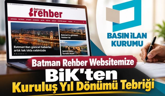 Batman Rehber Websitemize BİK'ten Kuruluş Yıl Dönümü Tebriği