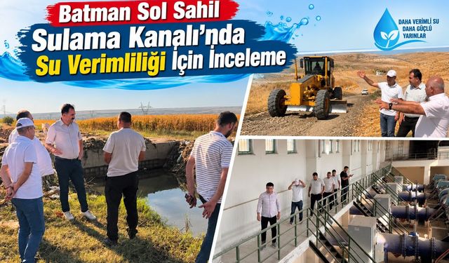 Batman Sol Sahil Sulama Kanalı’nda Su Verimliliği İçin İnceleme