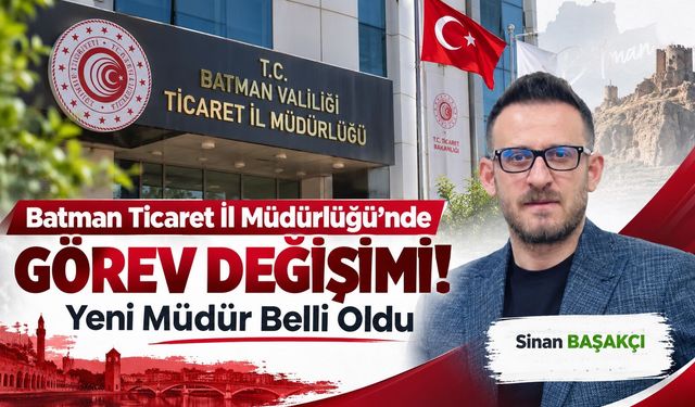 Batman Ticaret İl Müdürlüğü’nde Görev Değişimi! Yeni Müdür Belli Oldu