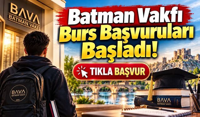 Batman Vakfı Burs Başvuruları Başladı! İşte Tüm Detaylar Tıkla Başvur!