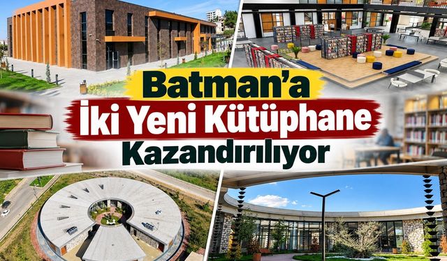 Batman’a İki Yeni Kütüphane Kazandırılıyor