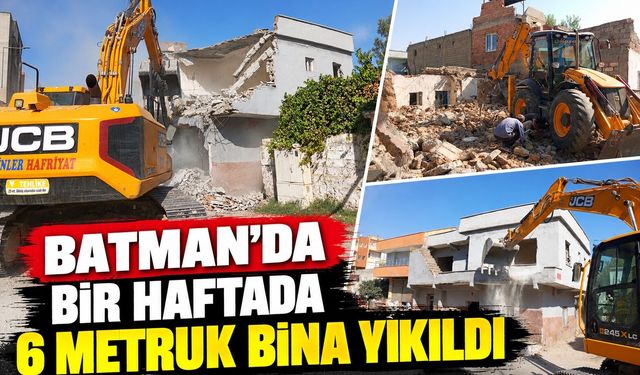 Batman’da Bir Haftada 6 Metruk Bina Yıkıldı