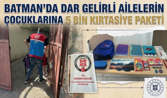 Batman’da Dar Gelirli Ailelerin Çocuklarına 5 Bin Kırtasiye Paketi