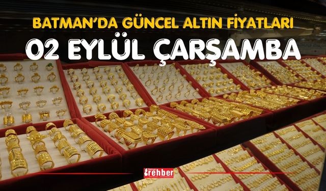 BATMAN’DA GÜNCEL ALTIN FİYATLARI – 2 EYLÜL ÇARŞAMBA