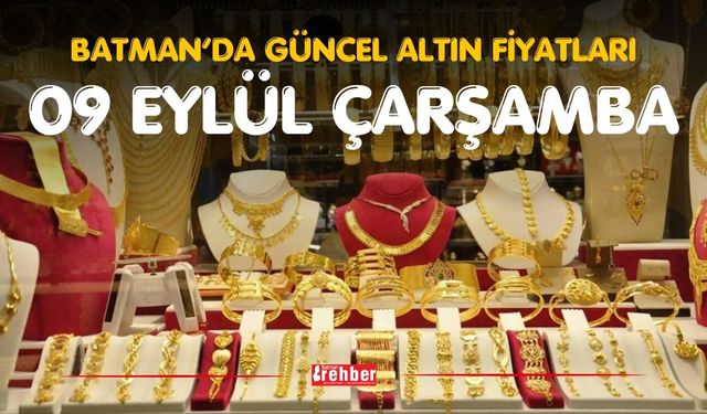 BATMAN’DA GÜNCEL ALTIN FİYATLARI – 9 EYLÜL ÇARŞAMBA