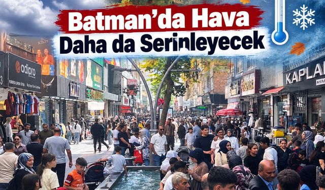 Batman’da Hava Daha da Serinleyecek