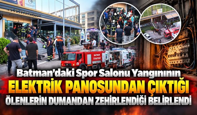 Batman’daki Spor Salonu Yangınının Elektrik Panosundan Çıktığı Ölenlerin Dumandan Zehirlendiği Belirlendi