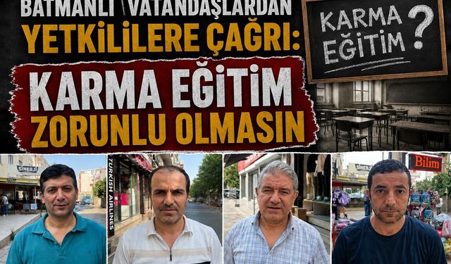 Batmanlı Vatandaşlardan Yetkililere Çağrı: Karma Eğitim Zorunlu Olmasın