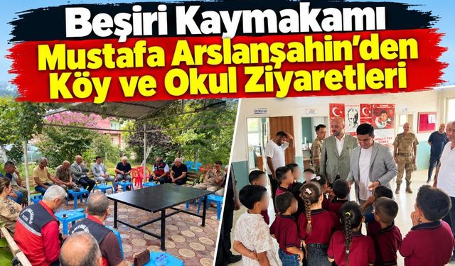 Beşiri Kaymakamı Mustafa Arslanşahin’den Köy ve Okul Ziyaretleri