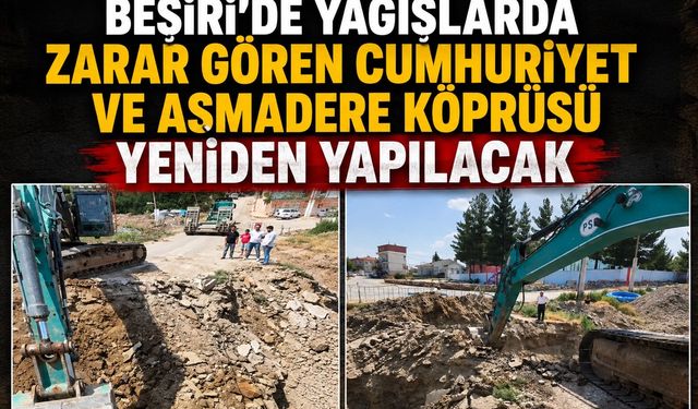 Beşiri’de Yağışlarda Zarar Gören Cumhuriyet ve Asmadere Köprüsü Yeniden Yapılacak