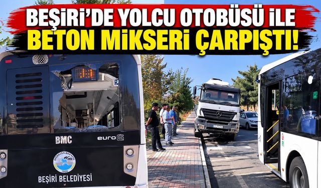 Beşiri’de Yolcu Otobüsü ile Beton Mikseri Çarpıştı!