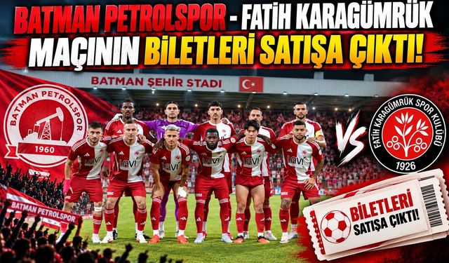 Batman Petrolspor - Fatih Karagümrük Maçının Biletleri Satışa Çıktı!