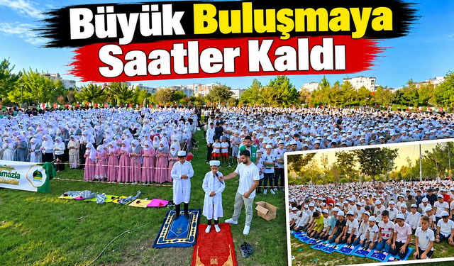 Büyük Buluşmaya Saatler Kaldı