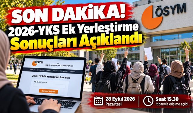 SON DAKİKA! 2026 YKS Ek Yerleştirme Sonuçları Açıklandı