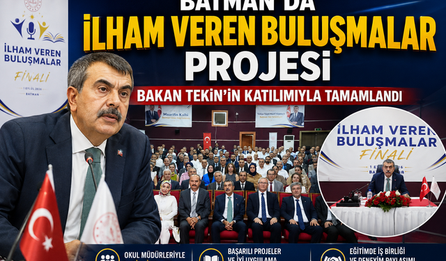 Batman’da “İlham Veren Buluşmalar” Projesi Bakan Tekin’in Katılımıyla Tamamlandı