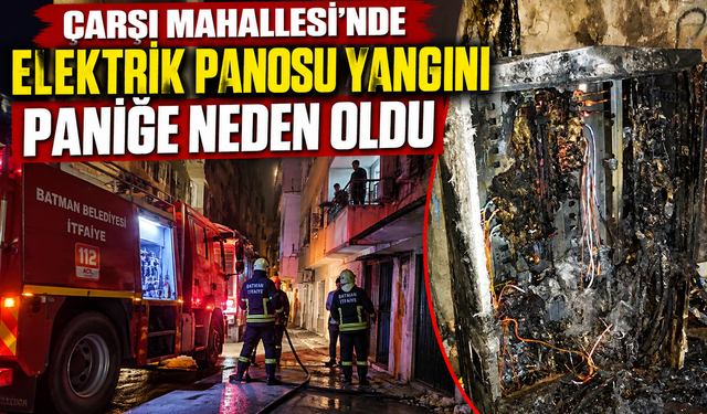 Çarşı Mahallesi’nde Elektrik Panosu Yangını Paniğe Neden Oldu