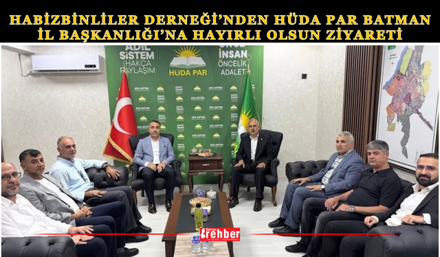 Habizbinliler Derneği’nden HÜDA PAR Batman İl Başkanlığı’na Hayırlı Olsun Ziyareti