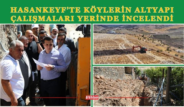 Hasankeyf’te Köylerin Altyapı Çalışmaları Yerinde İncelendi