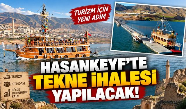 Hasankeyf’te Tekne İhalesi Yapılacak!