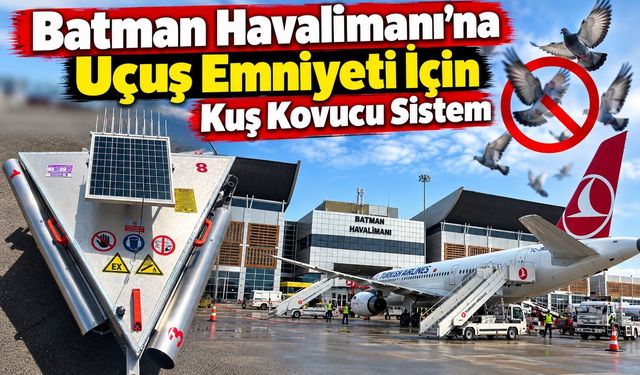 Batman Havalimanı’na Uçuş Emniyeti İçin Kuş Kovucu Sistem