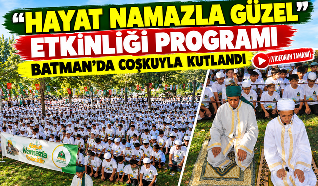 "HAYAT NAMAZLA GÜZEL” ETKİNLİĞİ BATMAN’DA COŞKUYLA KUTLANDI