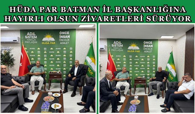 HÜDA PAR Batman İl Başkanlığına Hayırlı Olsun Ziyaretleri Sürüyor