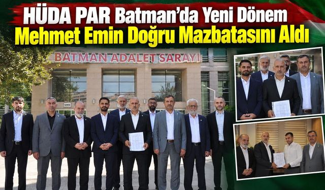 HÜDA PAR Batman’da Yeni Dönem: Mehmet Emin Doğru Mazbatasını Aldı