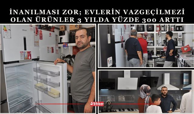 İnanılması Zor; Evlerin Vazgeçilmezi Olan Ürünler 3 yılda Yüzde 300 Arttı