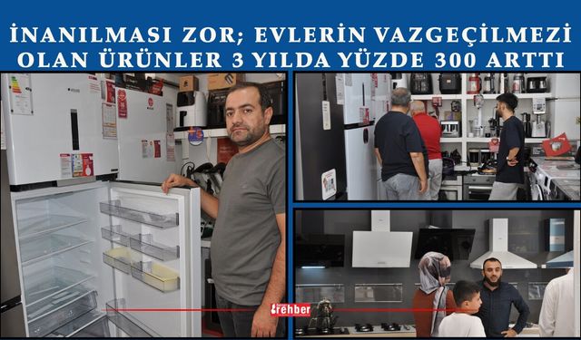 İnanılması Zor; Evlerin Vazgeçilmezi Olan Ürünler 3 yılda Yüzde 300 Arttı