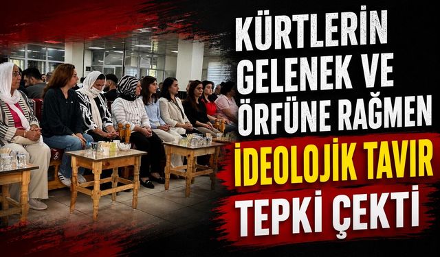 Kürtlerin Gelenek ve Örfüne Rağmen İdeolojik Tavır Tepki Çekti