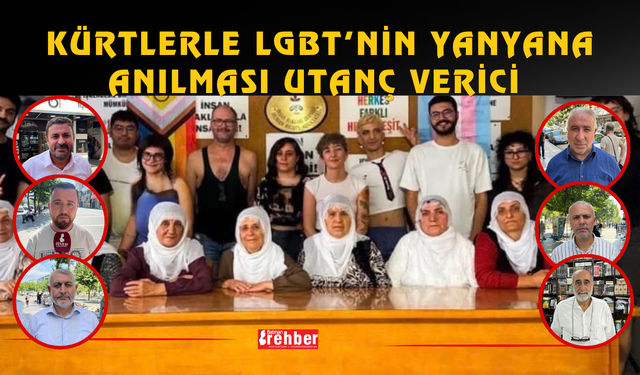 KÜRTLERLE LGBT’NİN YANYANA ANILMASI UTANÇ VERİCİ