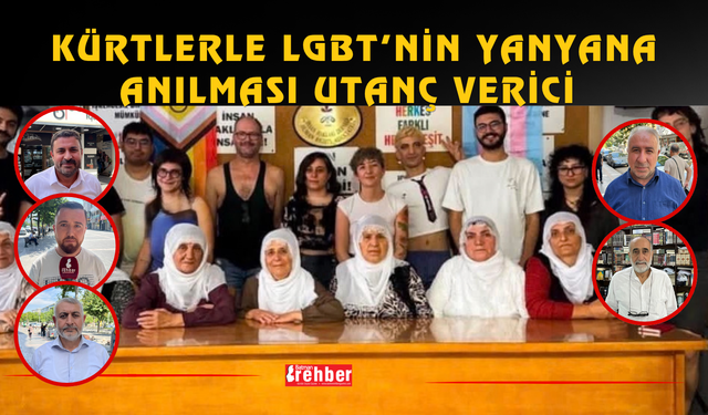 KÜRTLERLE LGBT’NİN YANYANA ANILMASI UTANÇ VERİCİ
